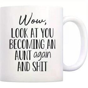 [Everyday Comfort] Funny 'Look At You Becoming An Aunt Again' Ceramic Mug – Microwave Safe,